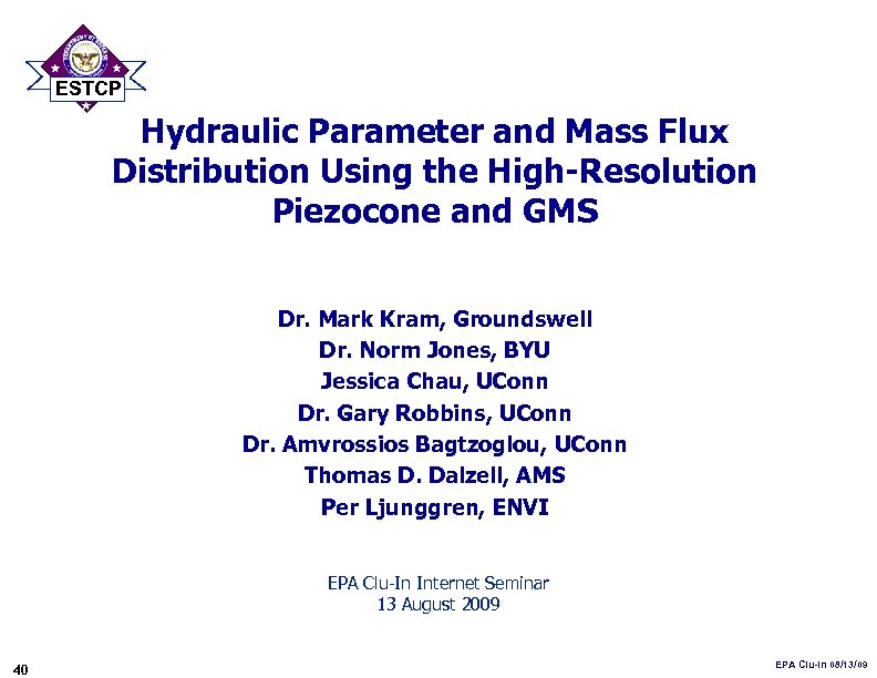 ESTCP Hydraulic Parameter and Mass Flux Distribution Using the High-Resolution Piezocone and GMS Dr.