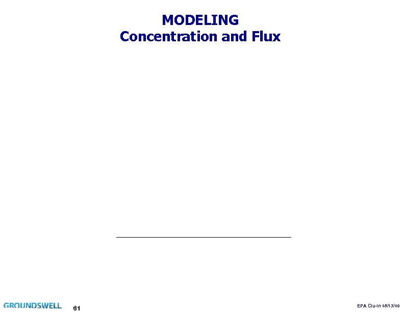 MODELING Concentration and Flux 61 EPA Clu-In 08/13/09 