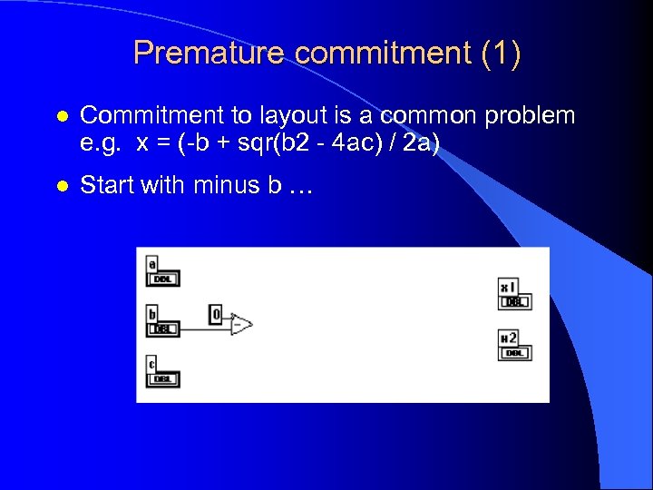 Premature commitment (1) l Commitment to layout is a common problem e. g. x