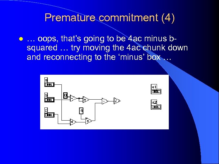 Premature commitment (4) l … oops, that’s going to be 4 ac minus bsquared