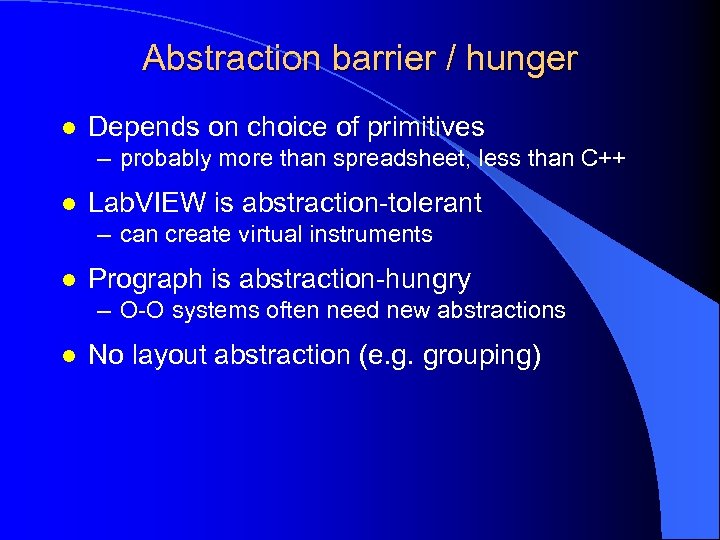 Abstraction barrier / hunger l Depends on choice of primitives – probably more than