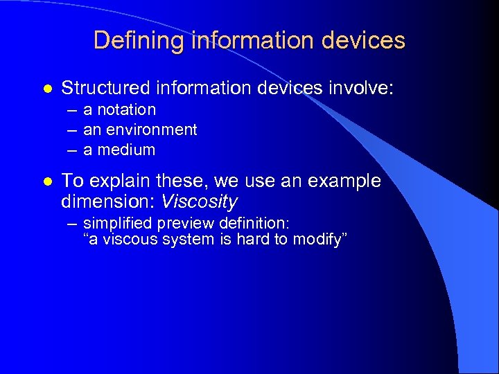 Defining information devices l Structured information devices involve: – a notation – an environment