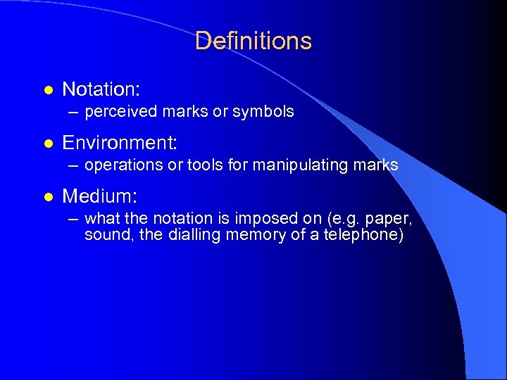 Definitions l Notation: – perceived marks or symbols l Environment: – operations or tools