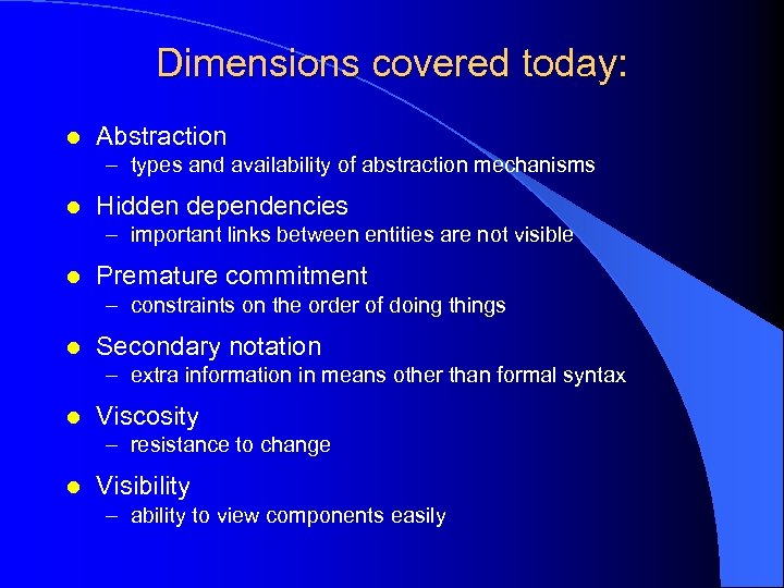 Dimensions covered today: l Abstraction – types and availability of abstraction mechanisms l Hidden