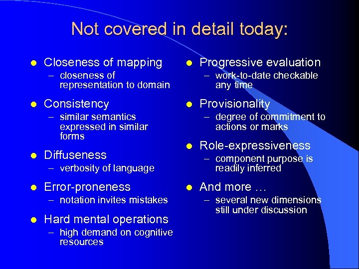 Not covered in detail today: l Closeness of mapping l – closeness of representation