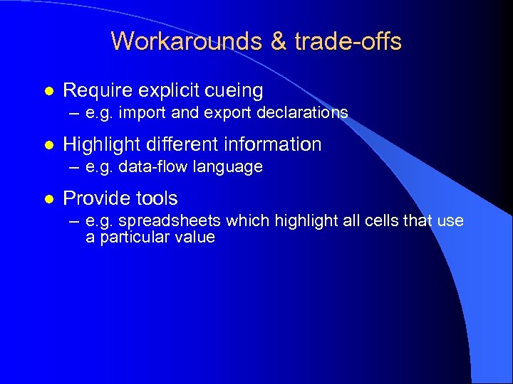 Workarounds & trade-offs l Require explicit cueing – e. g. import and export declarations