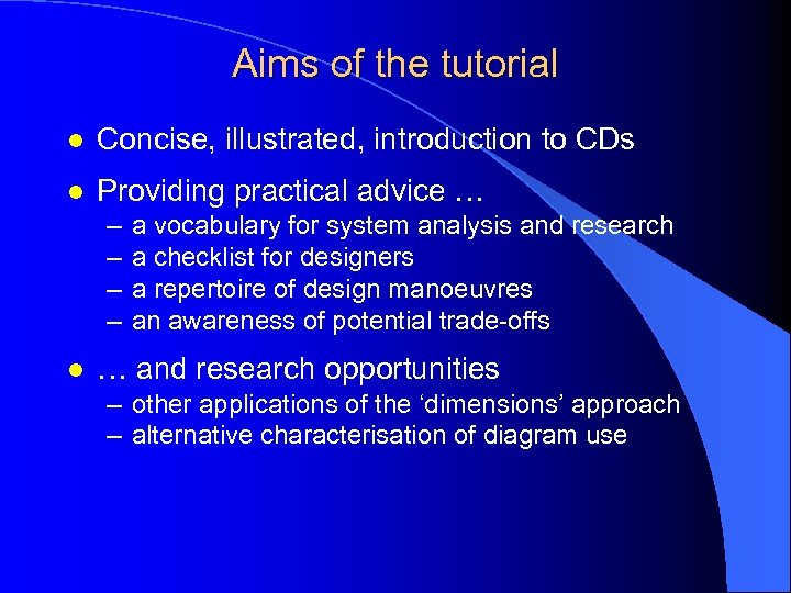 Aims of the tutorial l Concise, illustrated, introduction to CDs l Providing practical advice