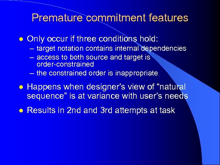 Premature commitment features l Only occur if three conditions hold: – target notation contains