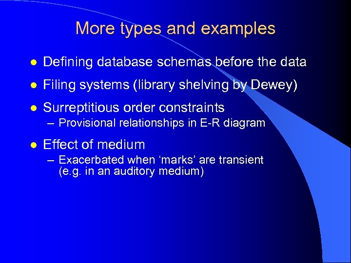 More types and examples l Defining database schemas before the data l Filing systems