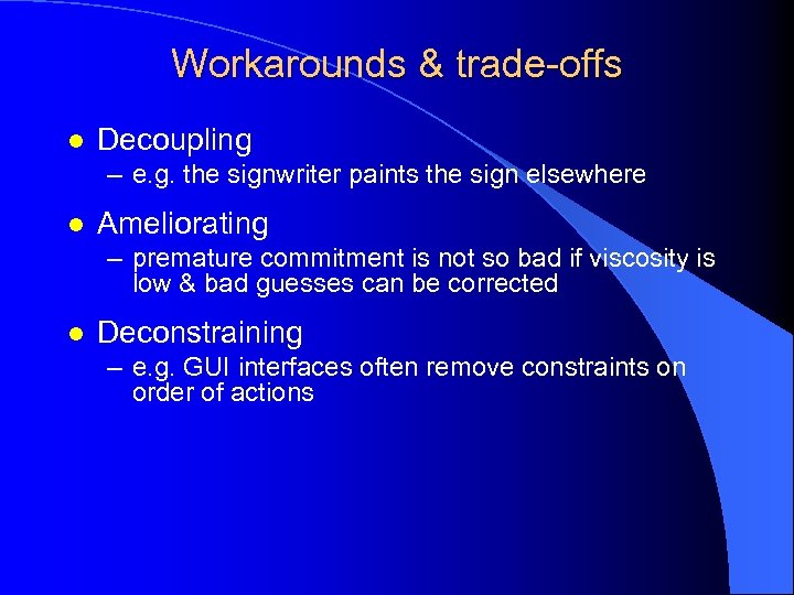 Workarounds & trade-offs l Decoupling – e. g. the signwriter paints the sign elsewhere