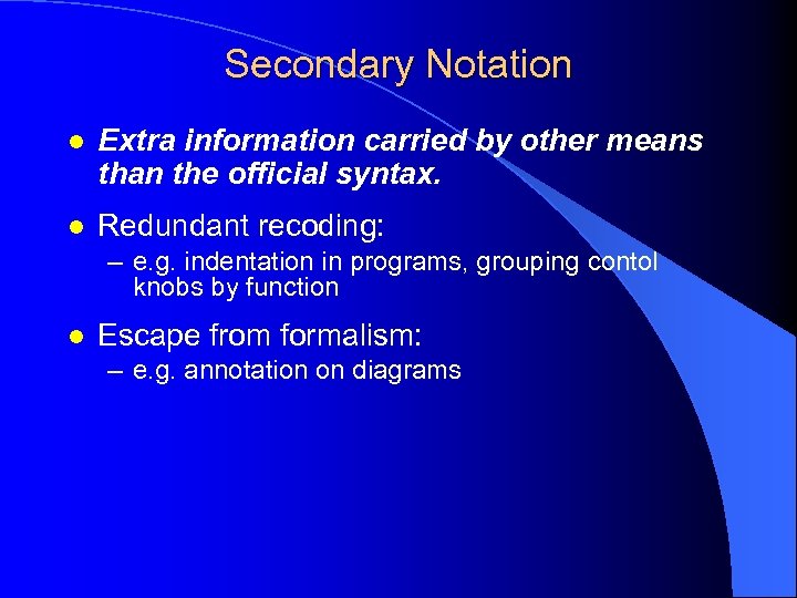 Secondary Notation l Extra information carried by other means than the official syntax. l