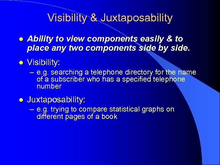 Visibility & Juxtaposability l Ability to view components easily & to place any two