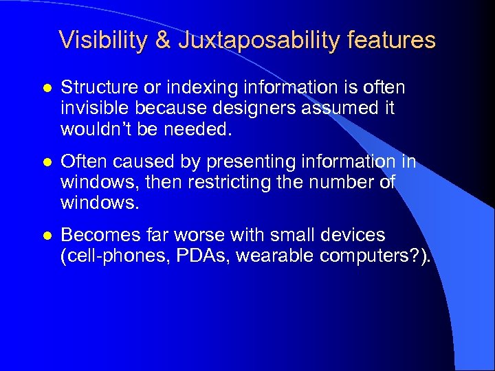 Visibility & Juxtaposability features l Structure or indexing information is often invisible because designers