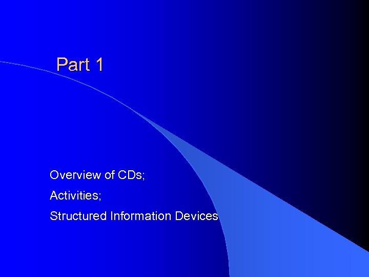 Part 1 Overview of CDs; Activities; Structured Information Devices 