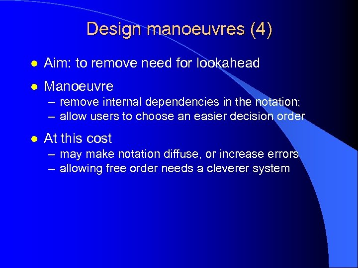 Design manoeuvres (4) l Aim: to remove need for lookahead l Manoeuvre – remove