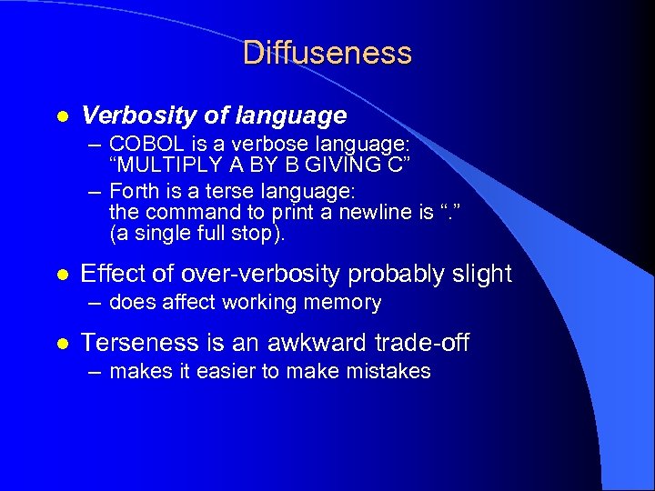 Diffuseness l Verbosity of language – COBOL is a verbose language: “MULTIPLY A BY