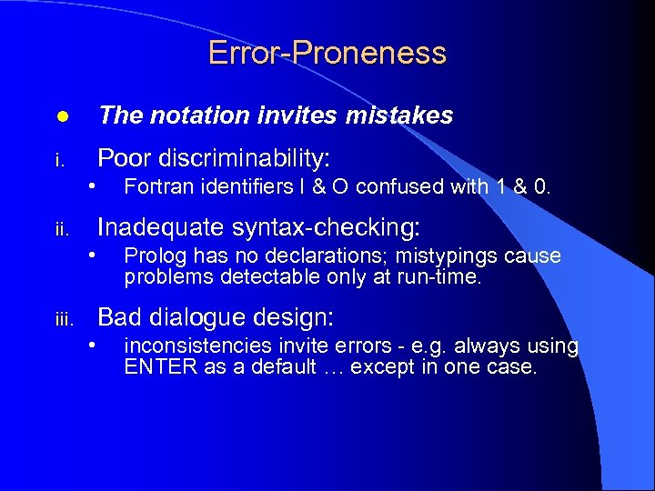 Error-Proneness l The notation invites mistakes i. Poor discriminability: • Fortran identifiers I &