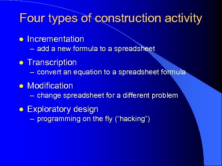 Four types of construction activity l Incrementation – add a new formula to a