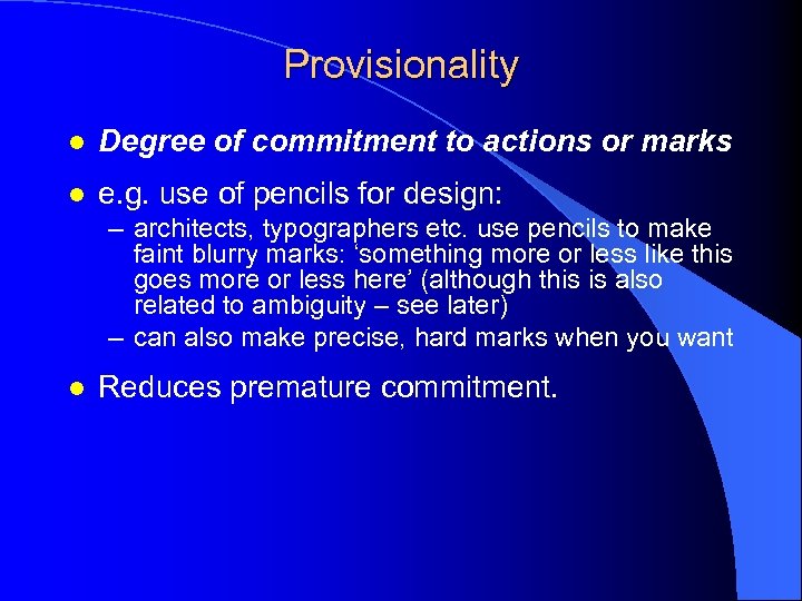 Provisionality l Degree of commitment to actions or marks l e. g. use of