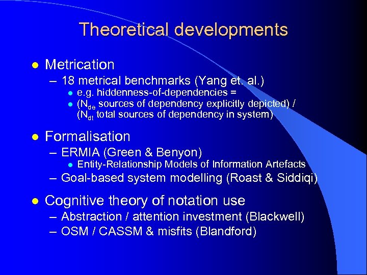 Theoretical developments l Metrication – 18 metrical benchmarks (Yang et. al. ) l l