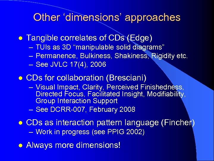 Other ‘dimensions’ approaches l Tangible correlates of CDs (Edge) – TUIs as 3 D