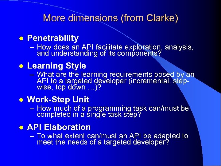 More dimensions (from Clarke) l Penetrability – How does an API facilitate exploration, analysis,