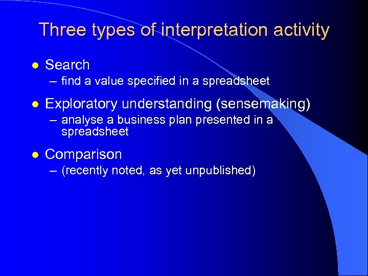 Three types of interpretation activity l Search – find a value specified in a