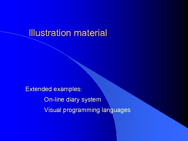 Illustration material Extended examples: On-line diary system Visual programming languages 