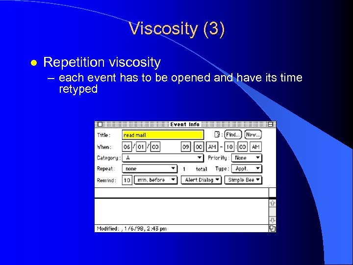 Viscosity (3) l Repetition viscosity – each event has to be opened and have