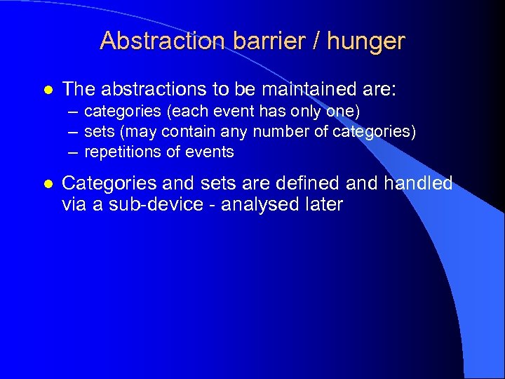 Abstraction barrier / hunger l The abstractions to be maintained are: – categories (each