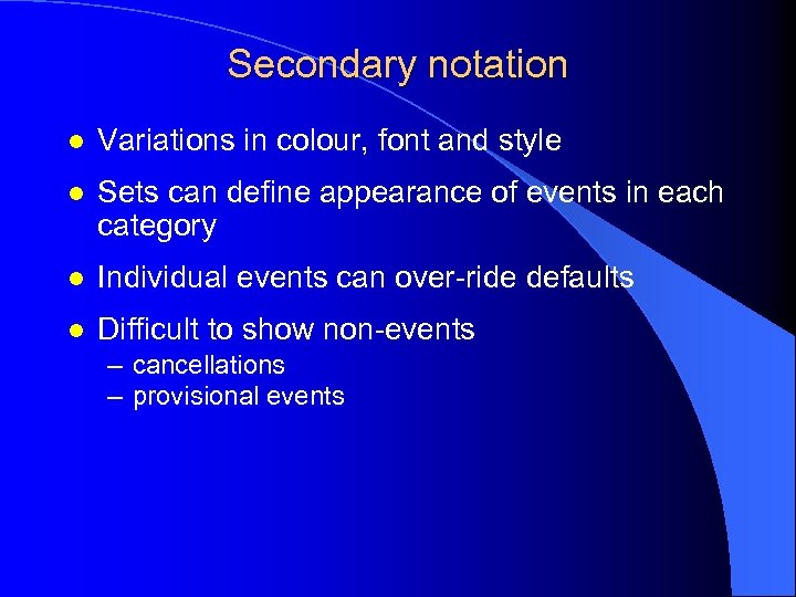 Secondary notation l Variations in colour, font and style l Sets can define appearance