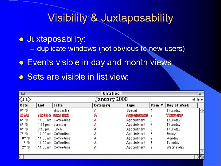 Visibility & Juxtaposability l Juxtaposability: – duplicate windows (not obvious to new users) l