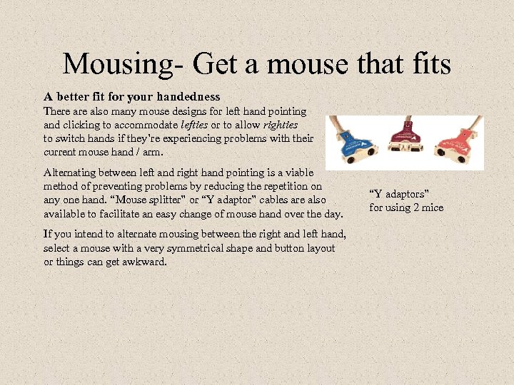 Mousing- Get a mouse that fits A better fit for your handedness There also