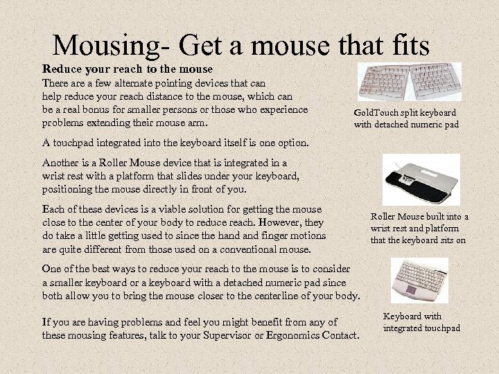 Mousing- Get a mouse that fits Reduce your reach to the mouse There a