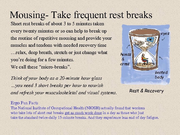 Mousing- Take frequent rest breaks Short rest breaks of about 3 to 5 minutes