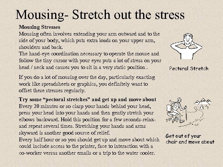 Mousing- Stretch out the stress Mousing Stresses Mousing often involves extending your arm outward