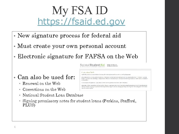 My FSA ID https: //fsaid. ed. gov • New signature process for federal aid