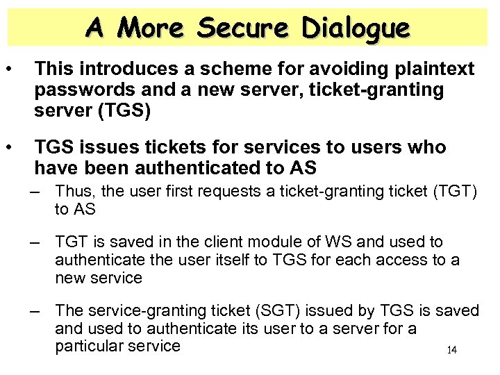 A More Secure Dialogue • This introduces a scheme for avoiding plaintext passwords and