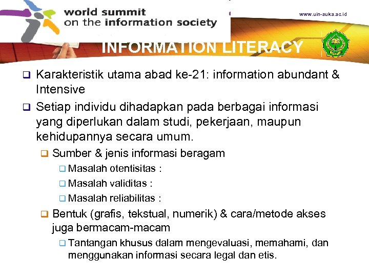 www. uin-suka. ac. id INFORMATION LITERACY Karakteristik utama abad ke-21: information abundant & Intensive