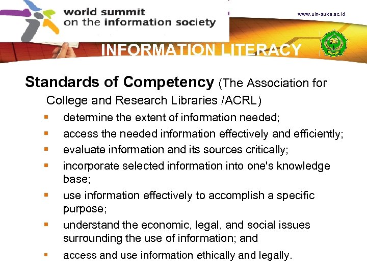 www. uin-suka. ac. id INFORMATION LITERACY Standards of Competency (The Association for College and