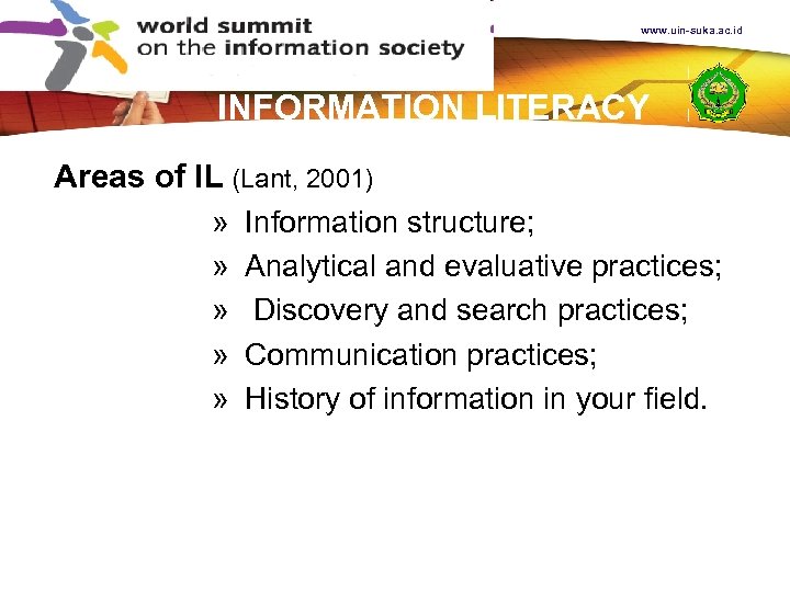 www. uin-suka. ac. id INFORMATION LITERACY Areas of IL (Lant, 2001) » » »