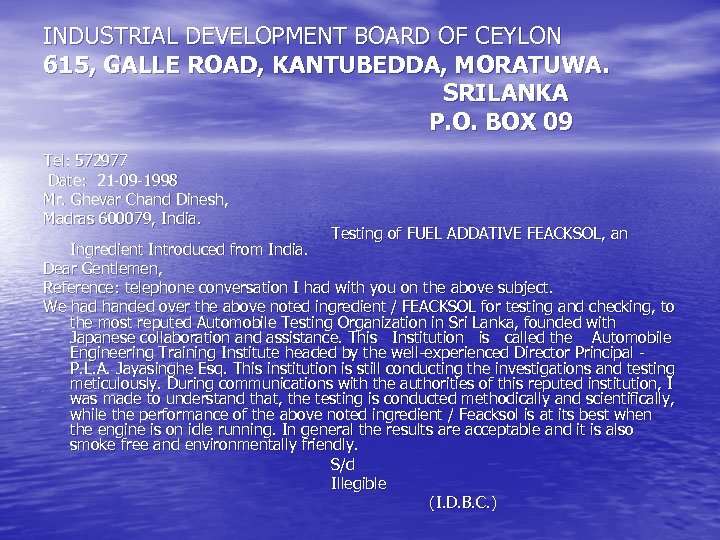 INDUSTRIAL DEVELOPMENT BOARD OF CEYLON 615, GALLE ROAD, KANTUBEDDA, MORATUWA. SRILANKA P. O. BOX
