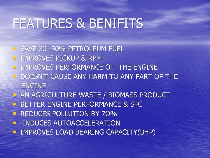 FEATURES & BENIFITS • • SAVE 30 -50% PETROLEUM FUEL IMPROVES PICKUP & RPM