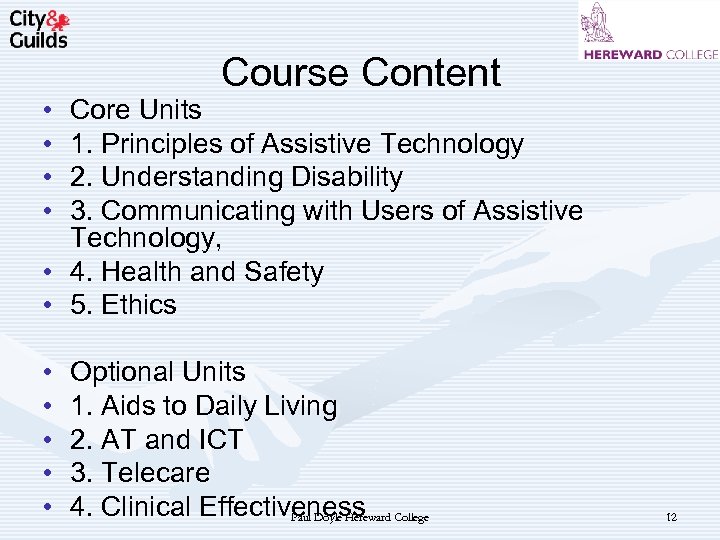  • • Course Content Core Units 1. Principles of Assistive Technology 2. Understanding