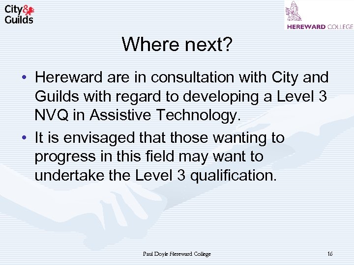 Where next? • Hereward are in consultation with City and Guilds with regard to