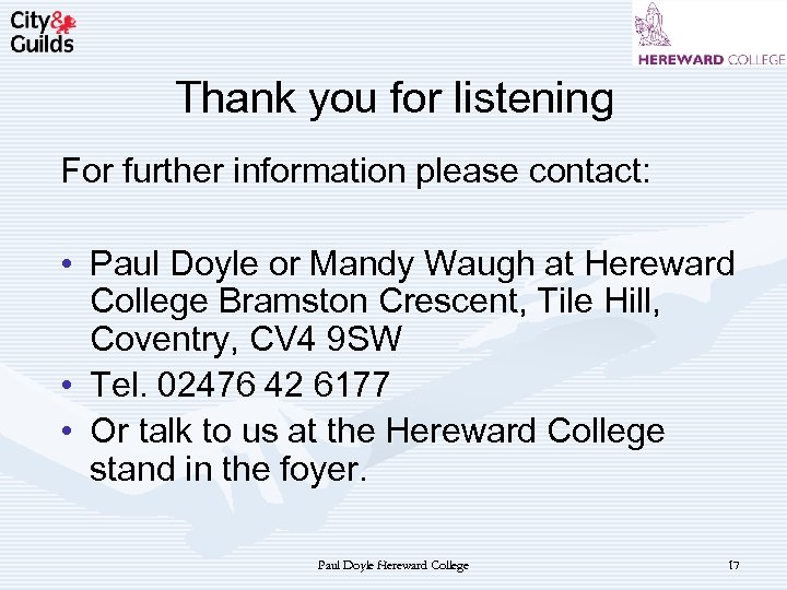 Thank you for listening For further information please contact: • Paul Doyle or Mandy