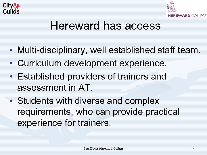 Hereward has access • • • Multi-disciplinary, well established staff team. Curriculum development experience.