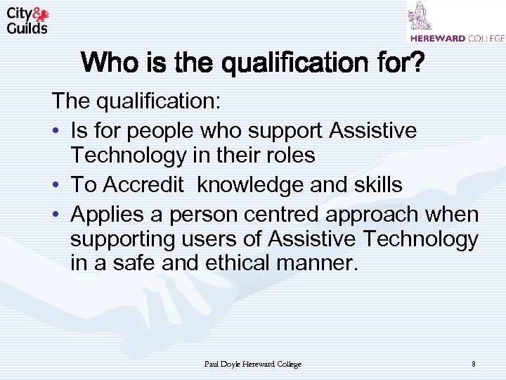 Who is the qualification for? The qualification: • Is for people who support Assistive