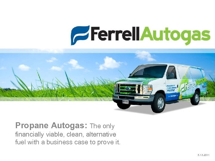 Propane Autogas: The only financially viable, clean, alternative fuel with a business case to