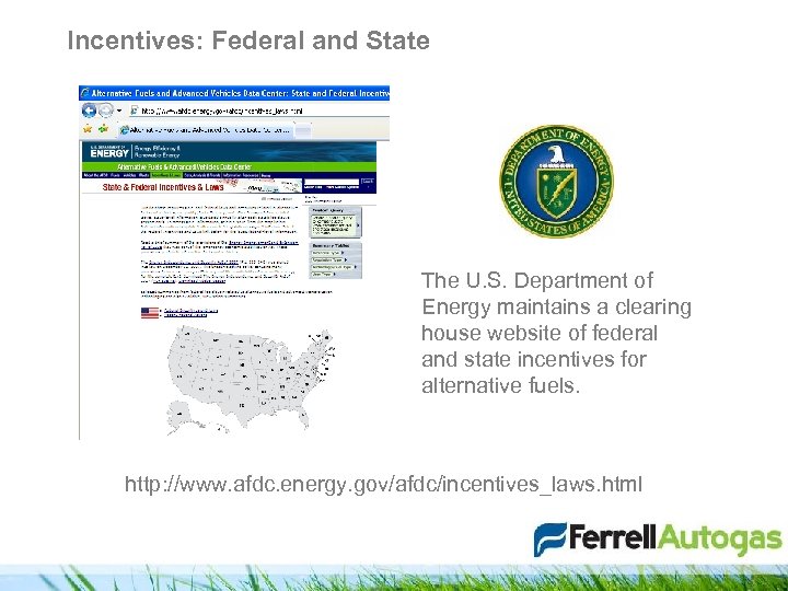 Incentives: Federal and State The U. S. Department of Energy maintains a clearing house